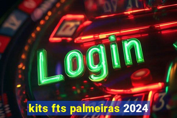 kits fts palmeiras 2024